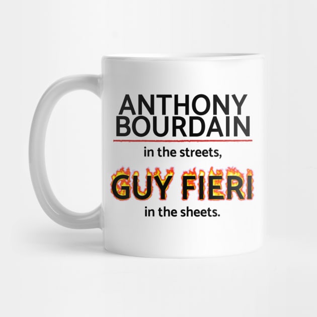 Anthony Bourdain in the Streets, Guy Fieri in the Sheets by HuhWhatHeyWhoDat